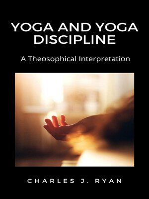 cover image of Yoga and Yoga Discipline, a Theosophical Interpretation